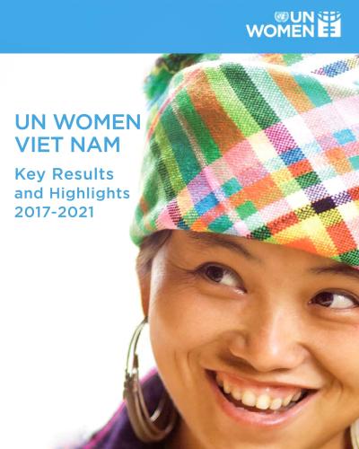 UN Women Viet Nam Key Results and Highlights 2017-2021